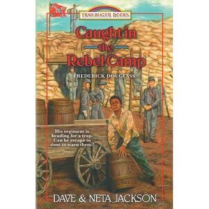 Caught in the Rebel Camp: Introducing Frederick Douglass -- Neta Jackson